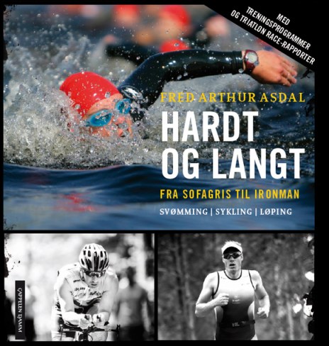 Langt og hardt - Fra sofagris til Ironman av Fred Atrhur Asdal