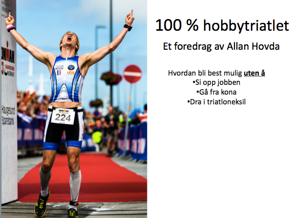 Foredrag - Triatlon - Allan Hovda - Triallan - 100 % hobbytriatlet